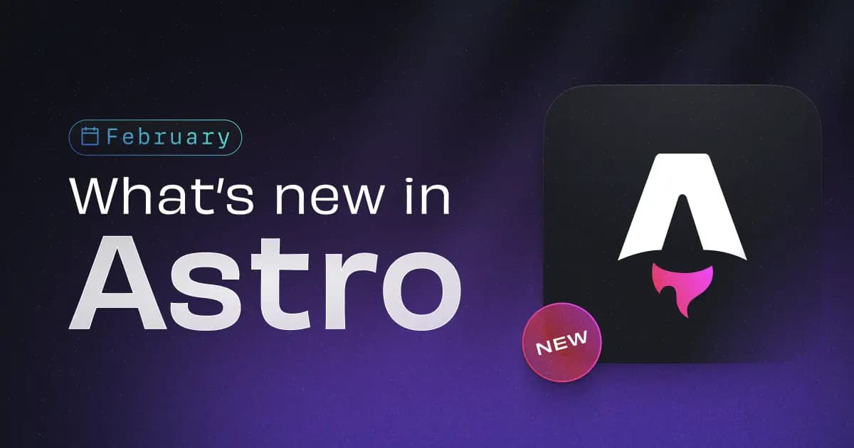 What's new in Astro - February 2026 | Astro
