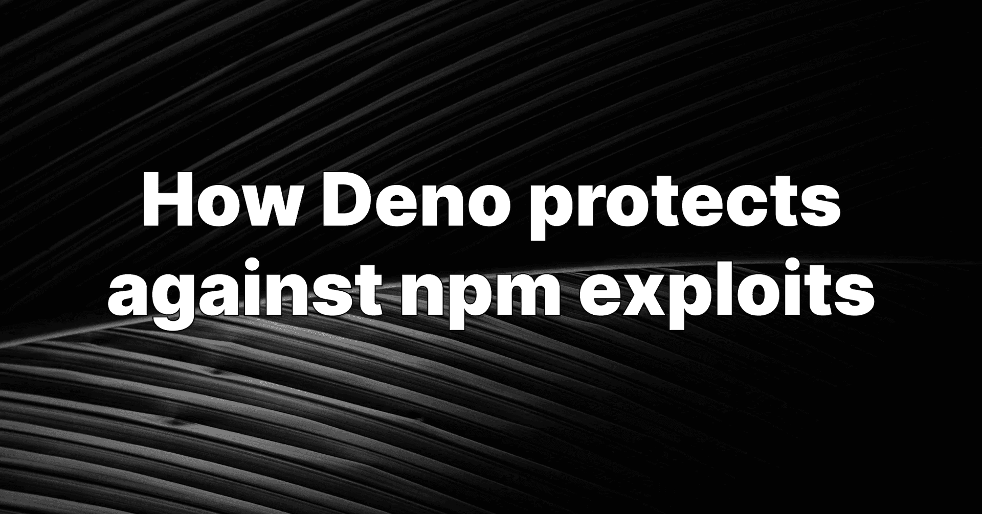 How Deno protects against npm exploits | Deno