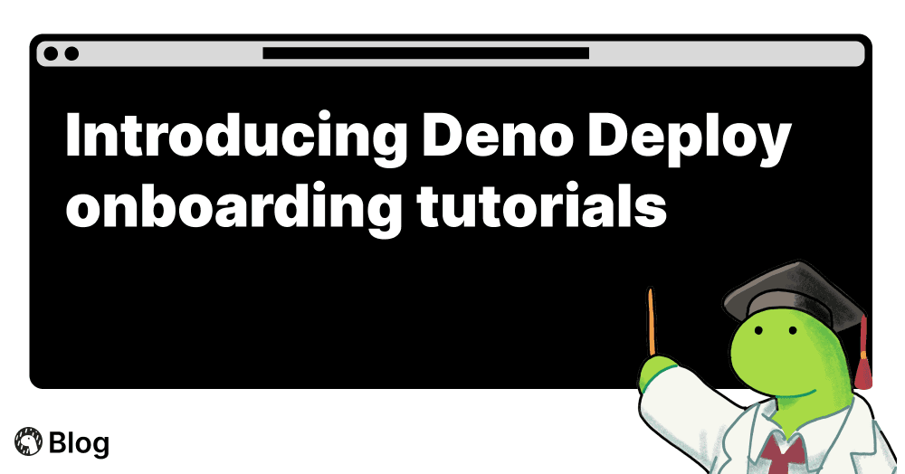 Introducing Deno Deploy onboarding tutorials | Deno