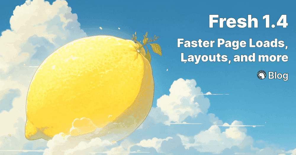 Fresh 1.4 – Faster Page Loads, Layouts and More | Deno
