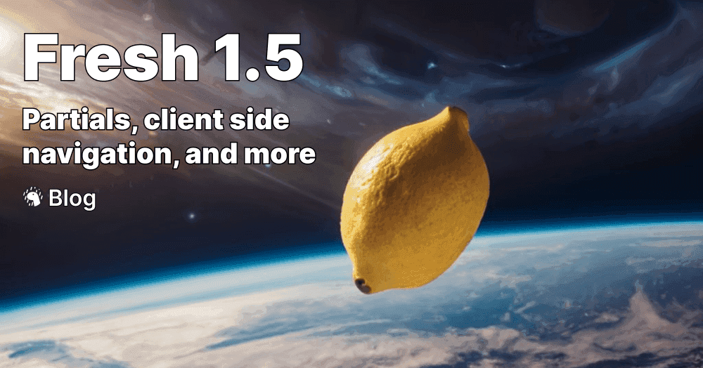 Fresh 1.5: Partials, client side navigation and more | Deno