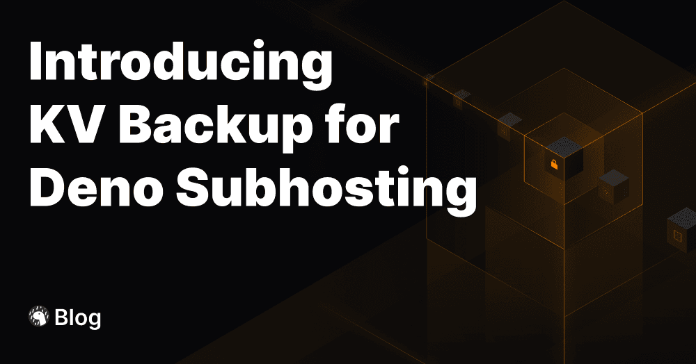 Introducing KV Backup for Deno Subhosting | Deno