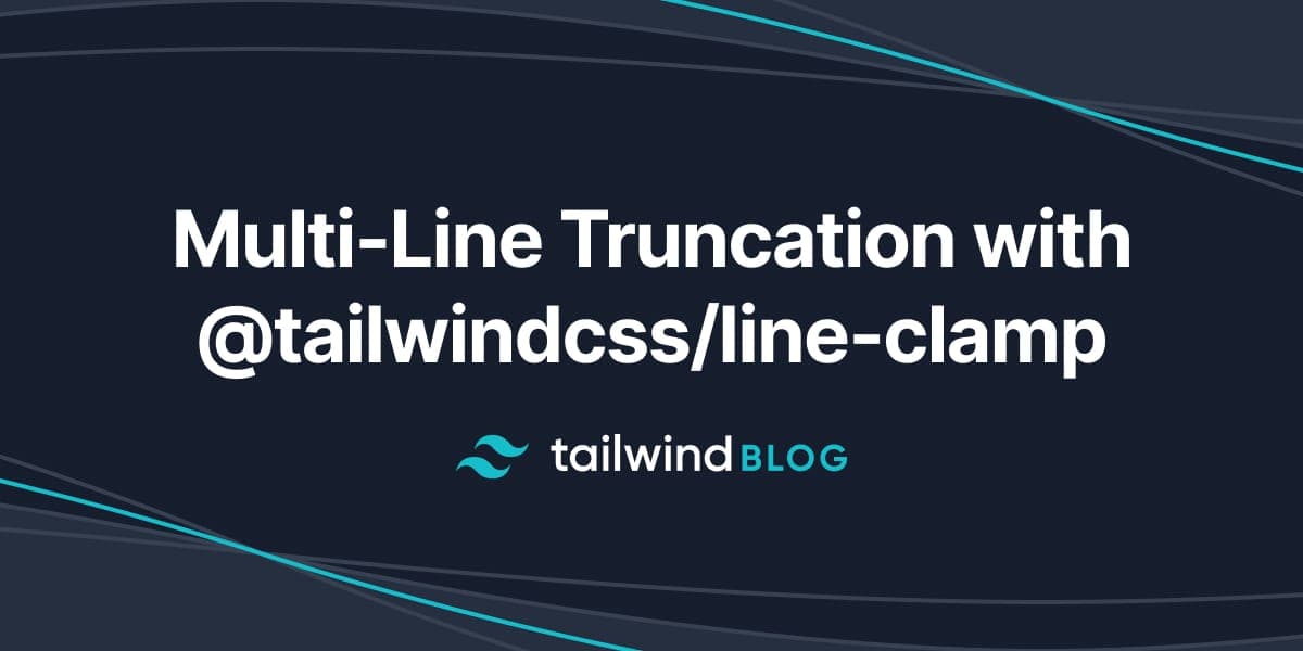 Multi-line truncation with @tailwindcss/line-clamp