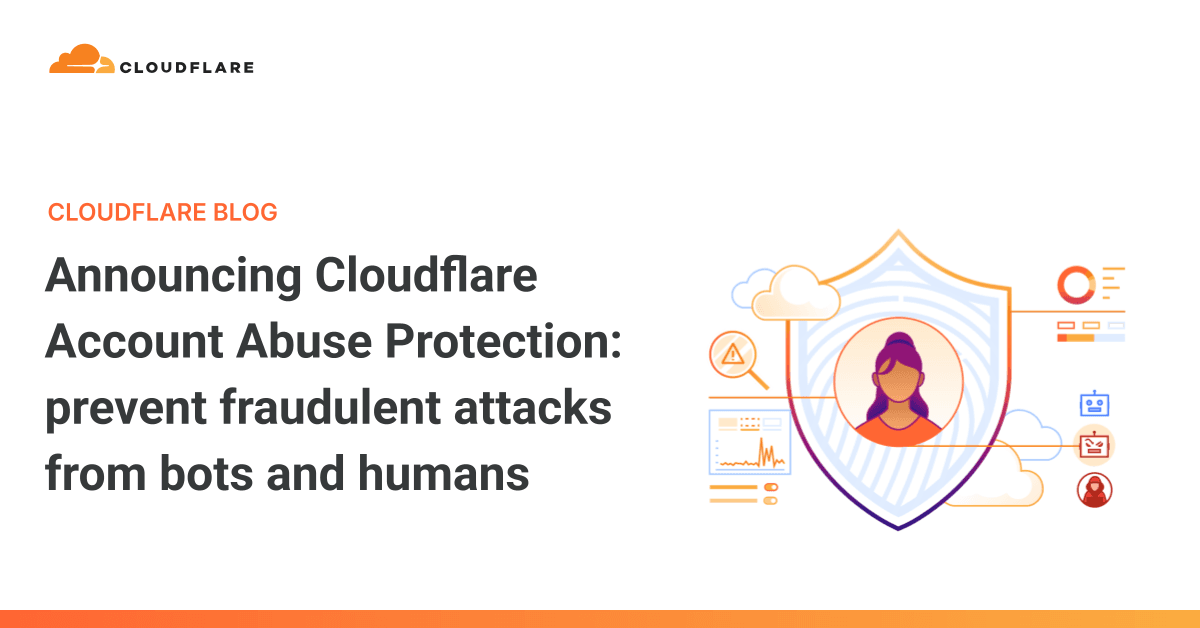 Announcing Cloudflare Account Abuse Protection: prevent fraudulent attacks from bots and humans
