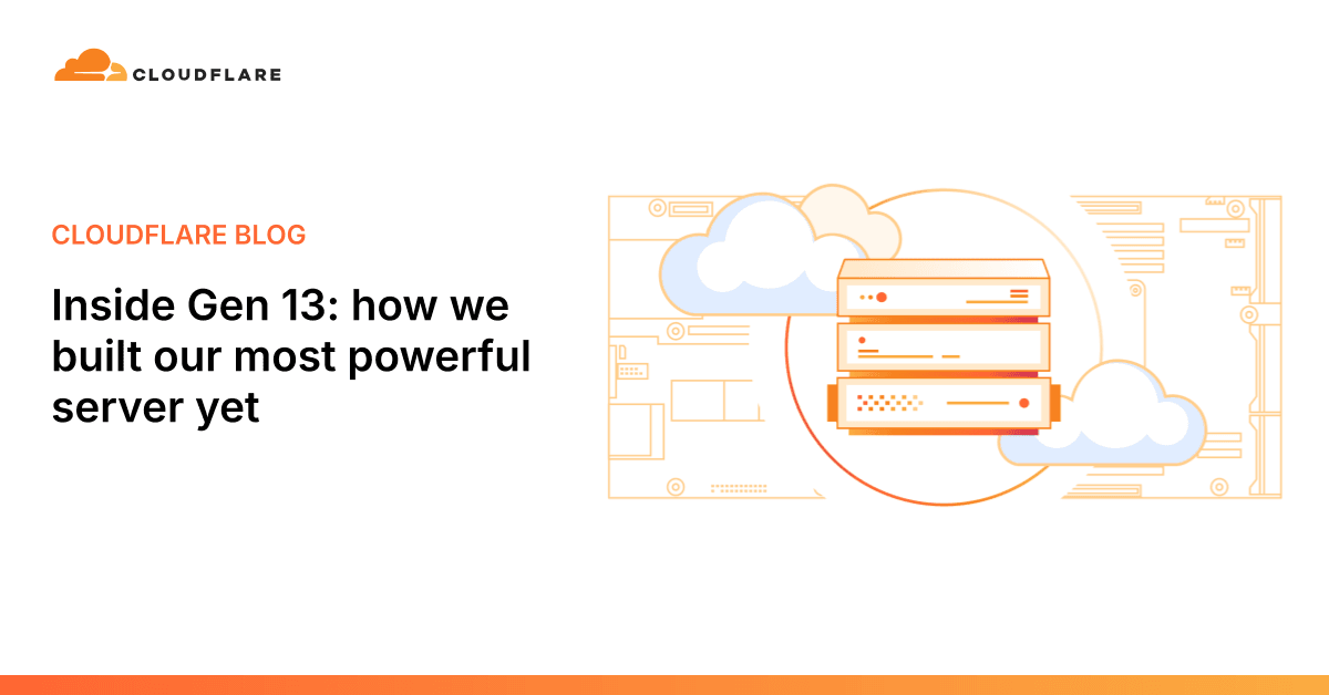 Inside Gen 13- how we built our most powerful server yet