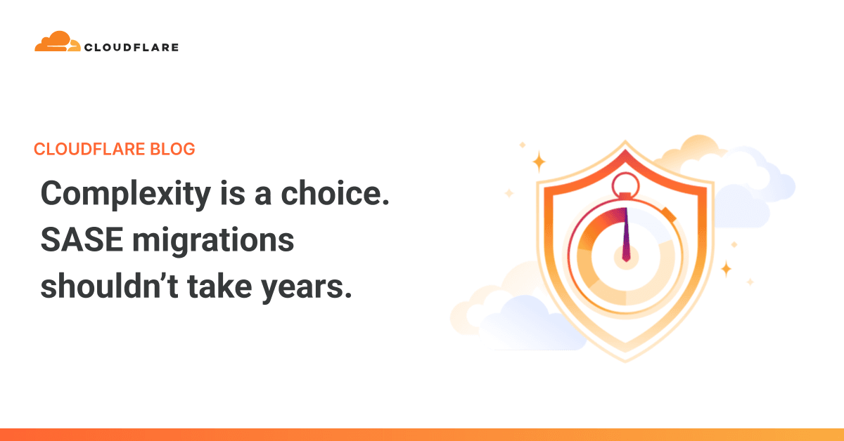 Complexity is a choice. SASE migrations shouldn’t take years.