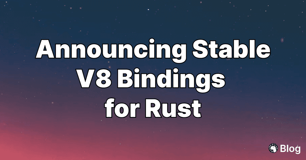 Announcing Stable V8 Bindings for Rust | Deno