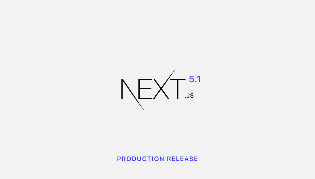 Next.js 5.1: Faster Page Resolution, Environment Config & More