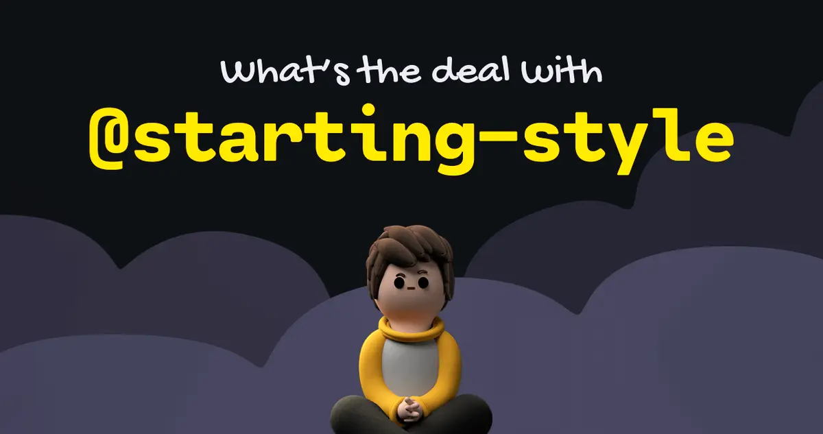The Big Gotcha With @starting-style • Josh W. Comeau