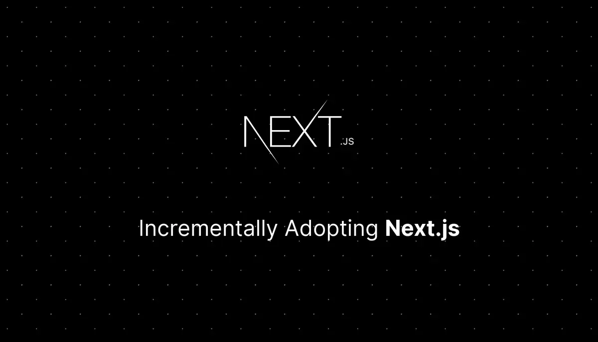 Incrementally Adopting Next.js
