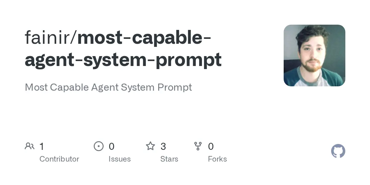 GitHub - fainir/most-capable-agent-system-prompt: Most Capable Agent System Prompt